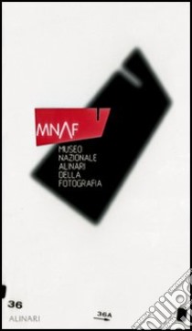 MNAF. Museo nazionale Alinari della fotografia. Ediz. inglese libro di Cecere Guido; Favrod Charles-Henri; Maffioli Monica; Rebuzzini M. (cur.); Tommassini L. (cur.); Zannier I. (cur.)