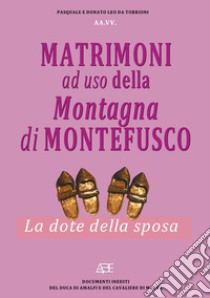 Matrimoni ad uso della montagna di Montefusco. La dote della sposa libro