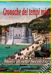 Cronache dei tempi miei. Vol. 2: Storie di sette secoli fa. Traduzione e testo libro di De Rosa Loyse; Iandiorio Virgilio