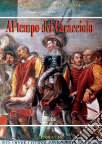 Al tempo dei Caracciolo 1709-1734 libro di Bascetta Arturo; Cuttrera Sabato