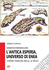 L'antica Esperia, universo di Enea «l'Atum» Italia dal 950 a.C. al 100 d.C. libro di Cuttrera Sabato