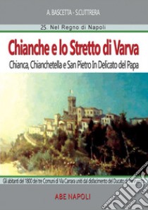 Chianche e lo stretto di Varva: Chianca, Chianchetella, San Pietro Indelicato, Ponte Paduli di Barba libro di Bascetta Arturo; Cuttrera Sabato