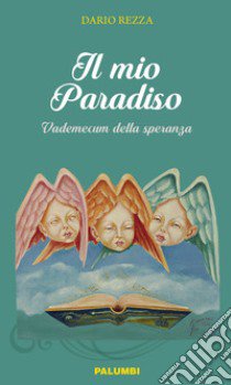 Il mio paradiso. Vademecum della speranza libro di Rezza Dario