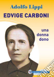 Edvige Carboni. Una donna dono libro di Lippi Adolfo