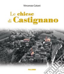 Le chiese di Castignano libro di Catani Vincenzo