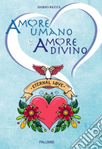 Amore umano e amore divino libro di Rezza Dario