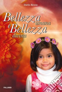 Bellezza umana e bellezza divina libro di Rezza Dario