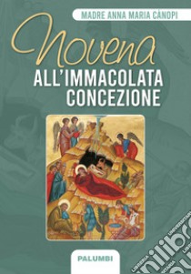 Novena all'Immacolata Concezione libro di Cànopi Anna Maria