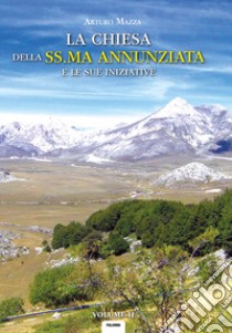 La chiesa della SS.ma Annunziata e le sue iniziative. Vol. 2 libro di Mazza Arturo