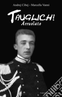 Tauglich! Arruolato libro di Vanni Marcella; Cibej Andrej