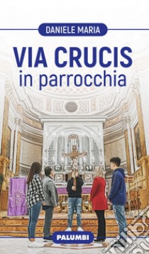 Via Crucis in parrocchia libro di Maria Daniele