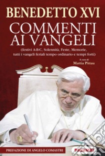 Commenti ai Vangeli. Festivi A-B-C, solennità, feste, memorie, tutti i vangeli feriali tempo ordinario e tempi forti. Ediz. plastificata libro di Benedetto XVI (Joseph Ratzinger); Pittau M. (cur.)