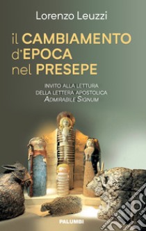 il cambiamento d'epoca nel presepe libro di Leuzzi Lorenzo