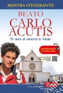 Beato Carlo Acutis. 15 anni di amore e fede. Mostra itinerante libro