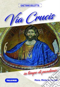 Via Crucis in tempo di pandemia libro di Gulotta Gaetano