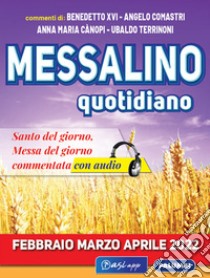 Messalino quotidiano (febbraio-marzo-aprile 2022). Con Audio libro di Comastri Angelo; Benedetto XVI (Joseph Ratzinger); Cànopi Anna Maria