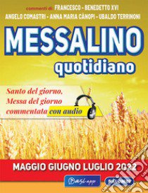 Messalino quotidiano (maggio-giugno-luglio 2022). Con Audio libro di Comastri Angelo; Benedetto XVI (Joseph Ratzinger); Cànopi Anna Maria