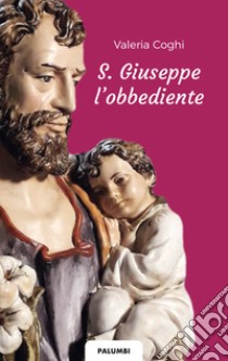 S. Giuseppe l'obbediente libro di Coghi Valeria