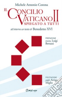 Il Concilio Vaticano II spiegato a tutti libro di Corona Michele Antonio