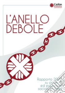 L'anello debole. Rapporto 2022 su povertà ed esclusione sociale in Italia libro di Nanni W. (cur.); De Lauso F. (cur.)