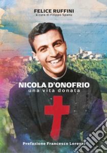 Nicola D'Onofrio. Una vita donata libro di Ruffini Felice; Spanu F. (cur.)