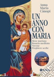 Un anno con Maria libro di Cànopi Anna Maria