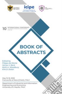 10th International Conference on inverse problems in Engineering (Icipe 2022). Book of abstracts libro di de Monte F. (cur.); Beck J. V. (cur.); Woodbury K. A. (cur.)