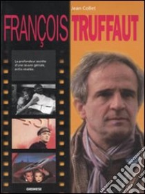 François Truffaut. Ediz. francese libro di Collet Jean