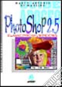 Photoshop 2.5. Per Macintosh e Windows libro di Di Martino Marco A.