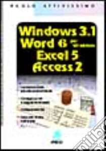 Windows 3.1. Excel 5. Access 2. Word 6 per Windows libro di Attivissimo Paolo