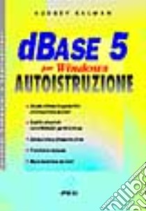 Dbase 5 per Windows. Autoistruzione libro di Audrey - Kalman David