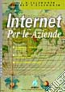 Internet per le aziende libro di Ellsworth Jill H. - Ellsworth Matthew V.