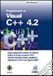 Visual C + + 4.2.Programmazione avanzata. Con CD-ROM libro di Gregory Kate