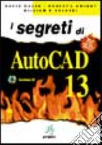 I segreti di AutoCad 13.Con CD-ROM libro di Walsh David - Knight Robert L. - Valaski William R.