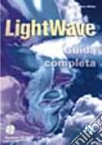 LightWave. Guida completa. Con CD-ROM libro di Ablan Dan