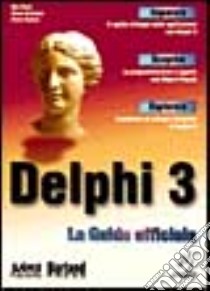 Delphi 3. La guida ufficiale. Con CD-ROM libro di Baston Steve - Grobman Steve - Osier Dan