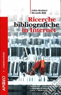 Ricerche bibliografiche in Internet libro di Metitieri Fabio - Ridi Riccardo