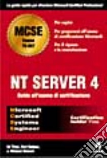 NT Server 4. Guida all'esame di certificazione libro di Tittel Ed - Hudson Kurt - Stewart J. Michael