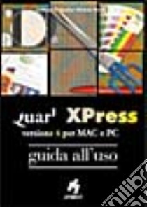 Quark XPress. Versione 4 per Mac e PC libro di Stanley Anthony E. - Venerato Michele