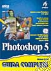 Photoshop 5.Con CD-ROM libro di Clark Michael