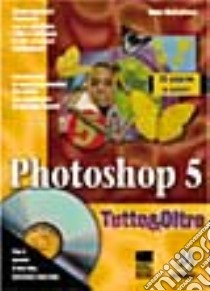 Photoshop 5.Con CD-ROM libro di Mcclelland Deke