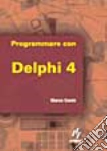 Programmare con Delphi 4 libro di Cantù Marco