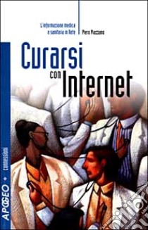 Curarsi con Internet libro di Piazzano Piero