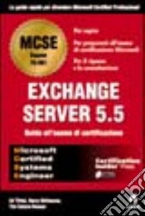 Exchange Server 5.5.Guida all'esame di certificazione libro di Tittel Ed - Shilmover Barry - Catura Houser Tim