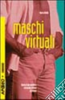 Maschi virtuali libro di Bellini Marina