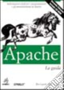 Apache. La guida. Con CD-ROM libro di Laurie Ben - Laurie Peter