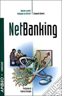 NetBanking. Banche e utenti dialogano su Internet libro di Dainesi Emanuele