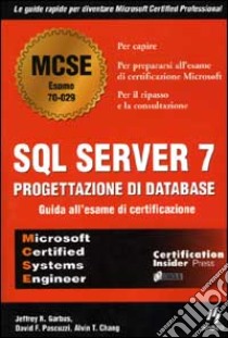 SQL Server 7. Progettazione di database libro di Garbus Jeffrey R. - Pascuzzi David F. - Chang Alvin T.