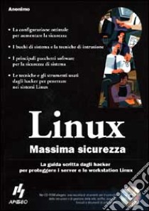 Linux. Massima sicurezza. Con CD-ROM libro di Anonimo