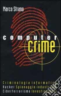 Computer crime. Manuale di criminologia informatica libro di Strano Marco